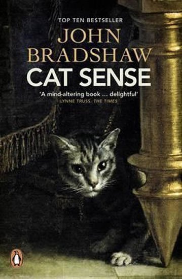 Bradshaw John: Cat Sense : The Feline Enigma Revealed