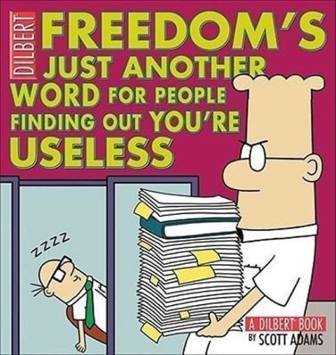 Adams Scott: Freedom´s Just Another Word for People Finding Out You´RE Useless