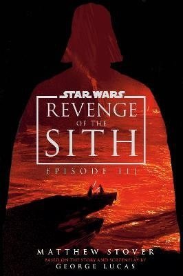Stover Matthew Woodring: Star Wars: Episode III: Revenge of the Sith