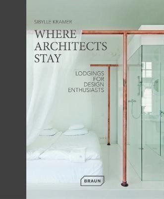 Kramer Sibylle: Where Architects Stay in Germany: Lodgings fur Design Enthusiasts