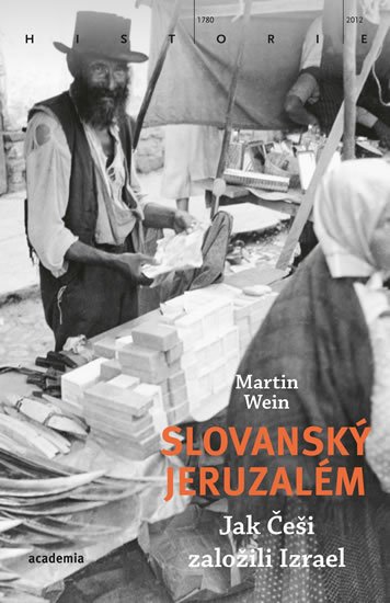 Wein Martin: Slovanský Jeruzalém - Jak Češi založili Izrael