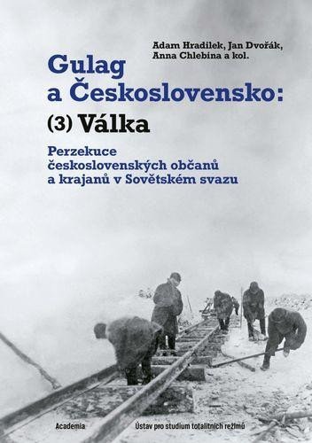Hradilek Adam: Gulag a Československo 3 - Perzekuce československých občanů a krajanů v So
