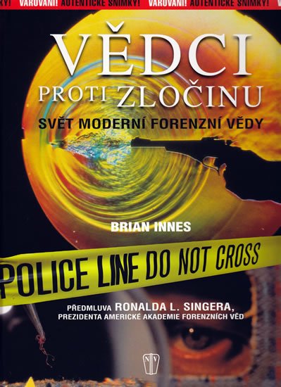 Innes Brian: Vědci proti zločinu - Svět moderní forenzní vědy Innes Brian: Vědci proti zločinu - Svět moderní forenzní vědy