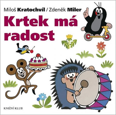 Miler Zdeněk, Kratochvíl Miloš: Krtek má radost Miler Zdeněk, Kratochvíl Miloš: Krtek má radost
