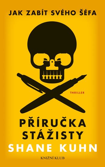 Kuhn Shane: Jak zabít svého šéfa: Příručka stážisty + Obyčejný pátek