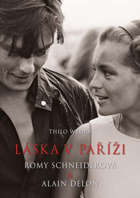 Wydra Thilo: Láska v Paříži – Romy Schneiderová a Alain Delon Wydra Thilo: Láska v Paříži – Romy Schneiderová a Alain Delon
