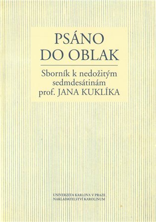 Hasil Jiří: Psáno do oblak: Sborník k nedožitým sedmdesátinám prof. Jana Kuklíka