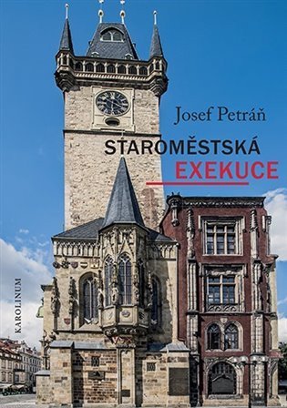Petráň Josef: Staroměstská exekuce