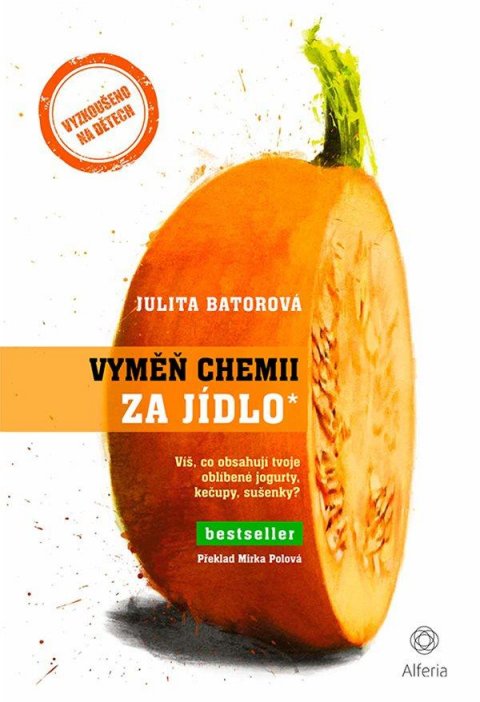Batorová Julita: Vyměň chemii za jídlo - Víš, co obsahují tvoje oblíbené jogurty, kečupy, su