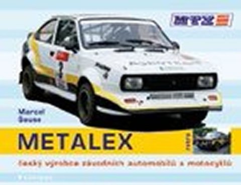 Gause Marcel: METALEX - Český výrobce závodních automobilů a motocyklů