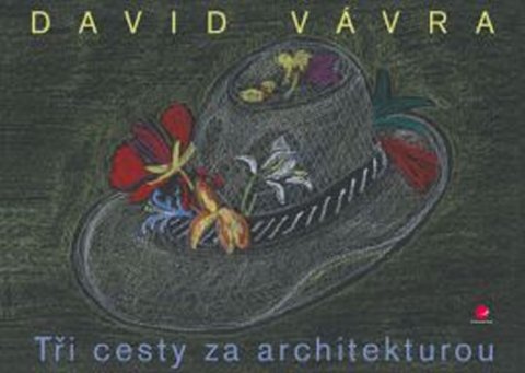 Vávra David: Tři cesty za architekturou Vávra David: Tři cesty za architekturou
