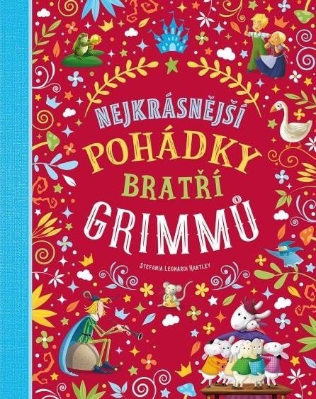 Leonardi Hartley Stefania: Nejkrásnější pohádky bratří Grimmů Leonardi Hartley Stefania: Nejkrásnější pohádky bratří Grimmů