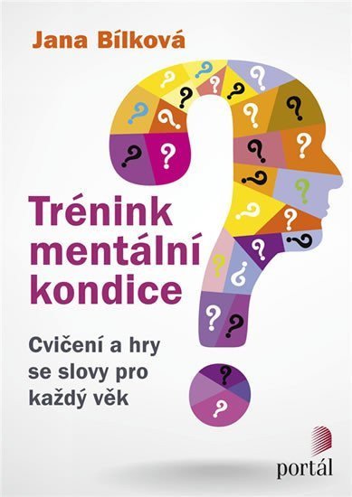 Bílková Jana: Trénink mentální kondice - Cvičení a hry se slovy pro každý věk