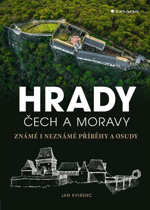 Kvirenc Jan: Hrady Čech a Moravy - Známé i neznámé příběhy a osudy
