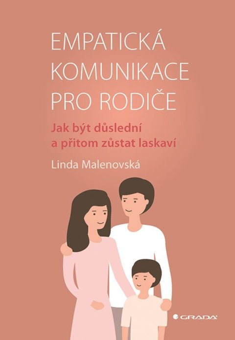 Malenovská Linda: Empatická komunikace pro rodiče - Jak být důslední a přitom zůsta laskaví