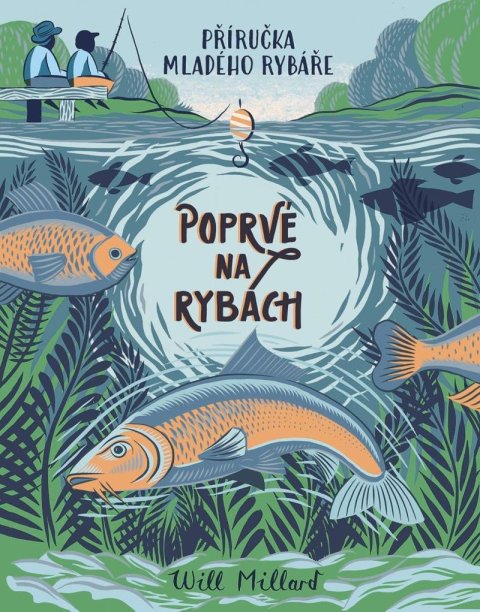 Millard Will: Poprvé na rybách - Příručka mladého rybáře