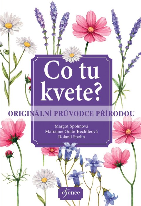 : Co tu kvete? Originální průvodce přírodou