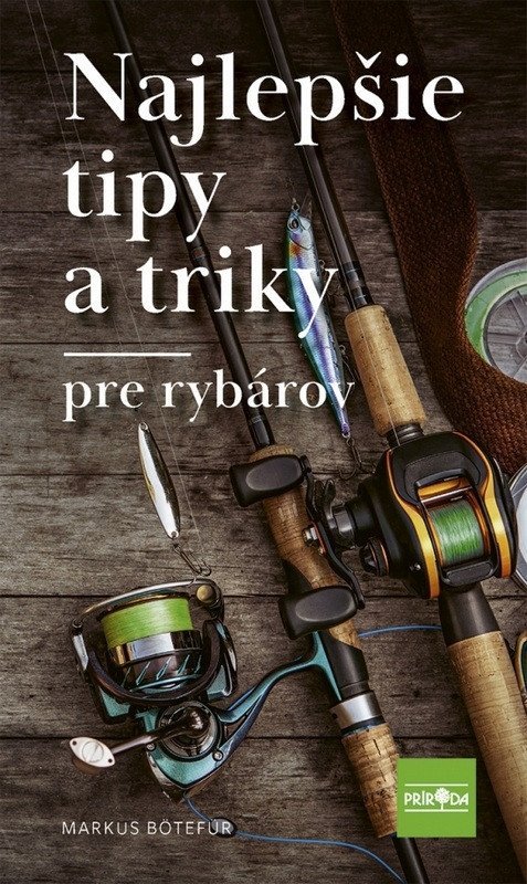 Bötefür Markus: Najlepšie tipy a triky pre rybárov (slovensky)