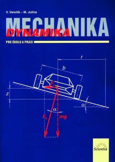 Venclík Vladimír: Mechanika - Dynamika pro školu a praxi Venclík Vladimír: Mechanika - Dynamika pro školu a praxi