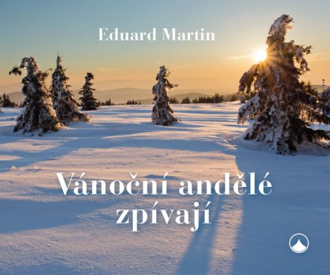 Martin Eduard: Vánoční andělé zpívají
