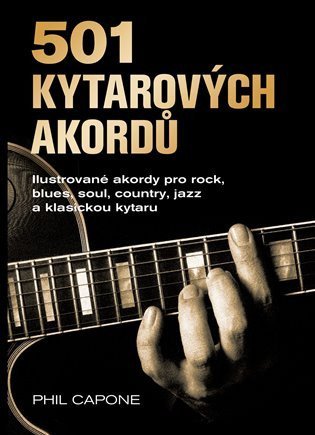 Capone Phil: 501 kytarových akordů - Ilustrované akordy pro rock, blues, soul, country, 