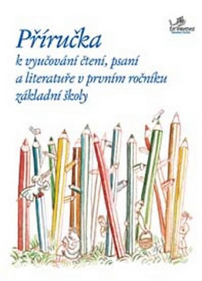kolektiv autorů: Příručka k vyučování čtení, psaní a literatuře v 1. ročníku ZŠ