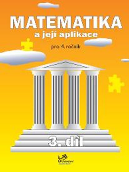 Molnár Josef: Matematika a její aplikace pro 4. ročník – 3. díl Molnár Josef: Matematika a její aplikace pro 4. ročník – 3. díl