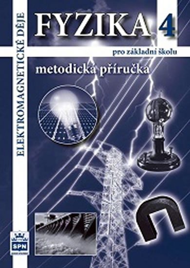 Tesař Jiří, Jáchim František: Fyzika 4 pro základní školy - Elektromagnetické děje - Metodická příručka Tesař Jiří, Jáchim František: Fyzika 4 pro základní školy - Elektromagnetické děje - Metodická příručka