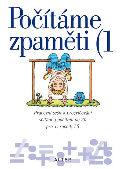 Volf Jiří: Počítáme zpaměti 1 pro 1. ročník ZŠ Volf Jiří: Počítáme zpaměti 1 pro 1. ročník ZŠ