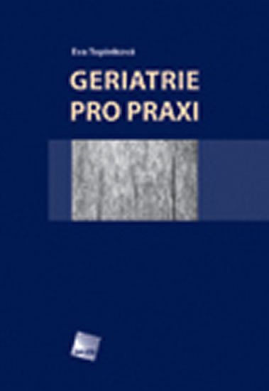 Topinková Eva: Geriatrie pro praxi Topinková Eva: Geriatrie pro praxi