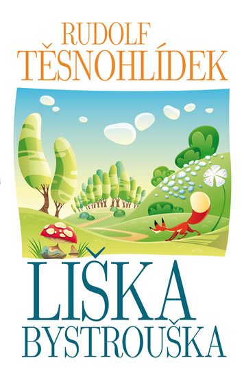 Těsnohlídek Rudolf: Liška Bystrouška Těsnohlídek Rudolf: Liška Bystrouška