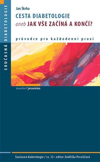 Škrha Jan: Cesta diabetologie aneb jak vše začíná a končí? Škrha Jan: Cesta diabetologie aneb jak vše začíná a končí?