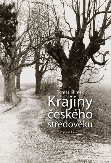 Klimek Tomáš: Krajiny českého středověku Klimek Tomáš: Krajiny českého středověku