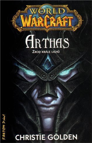 Golden Christie: World of WarCraft - Arthas - Zrod krále lichů