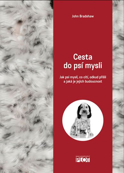 Bradshaw John: Cesta do psí mysli - Jak psi myslí, co cítí, odkud přišli a jaká je jejich 