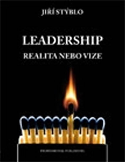 Stýblo Jiří: Leadership – realita nebo vize Stýblo Jiří: Leadership – realita nebo vize