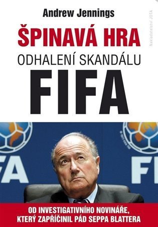 Jennings Andrew: Špinavá hra - Odhalení skandálu FIFA