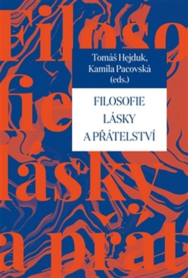 Hejduk Tomáš: Filosofie lásky a přátelství