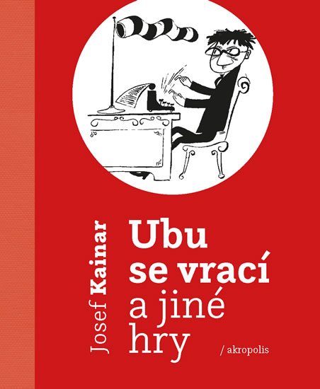 Kainar Josef: Ubu se vrací a jiné hry Kainar Josef: Ubu se vrací a jiné hry