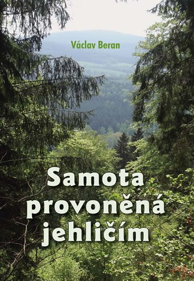 Beran Václav: Samota provoněná jehličím