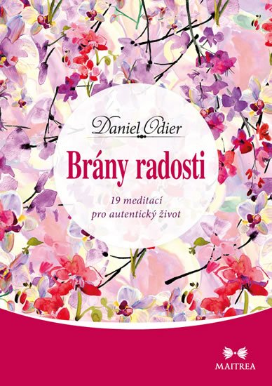 Odier Daniel: Brány radosti - 19 meditací pro autentický život