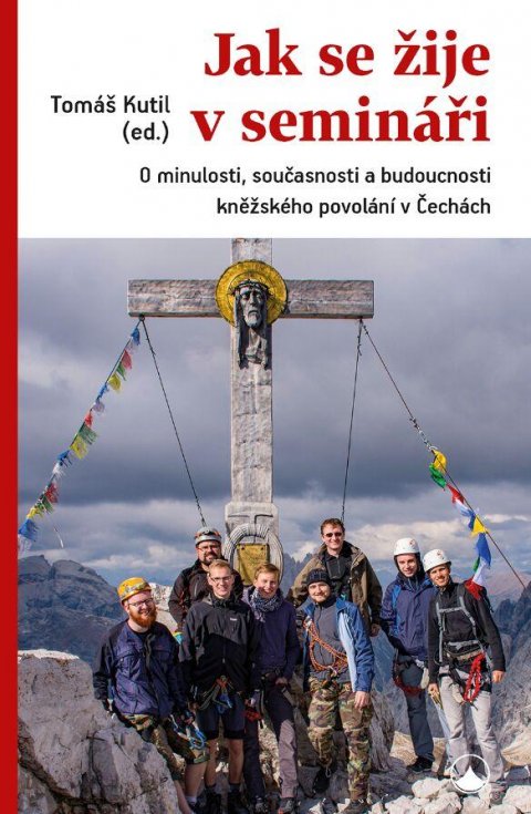 Kutil Tomáš: Jak se žije v semináři - O minulosti, současnosti a budoucnosti kněžského p