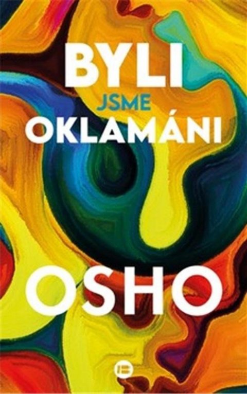 Osho: Byli jsme oklamáni Osho: Byli jsme oklamáni