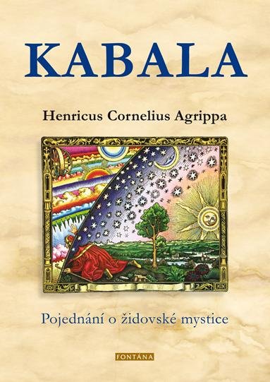 Agrippa Henricus Cornelius: Kabala - Pojednání o židovské mystice Agrippa Henricus Cornelius: Kabala - Pojednání o židovské mystice
