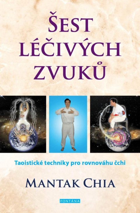 Chia Mantak: Šest léčivých zvuků - Taoistické techniky pro rovnováhu čchi Chia Mantak: Šest léčivých zvuků - Taoistické techniky pro rovnováhu čchi