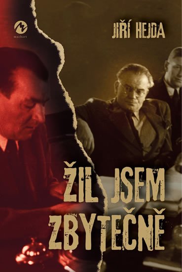 Hejda Jiří: Žil jsem zbytečně