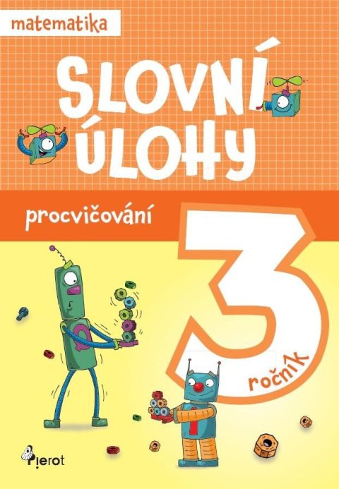 Šulc Petr: Procvičování - Slovní úlohy pro 3. ročník Šulc Petr: Procvičování - Slovní úlohy pro 3. ročník