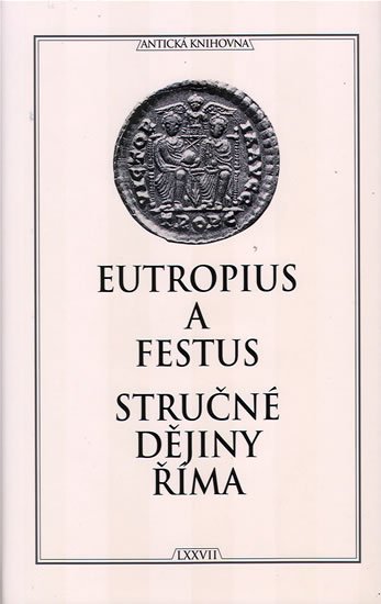 Eutropius: Stručné dějiny Říma Eutropius: Stručné dějiny Říma
