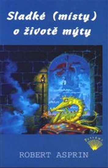Asprin Robert: Sladké (místy) o životě mýty Asprin Robert: Sladké (místy) o životě mýty