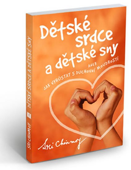 Chinmoy Sri: Dětské srdce a dětské sny Chinmoy Sri: Dětské srdce a dětské sny